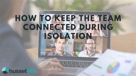 How To Keep The Team Connected During Isolation Hussethr