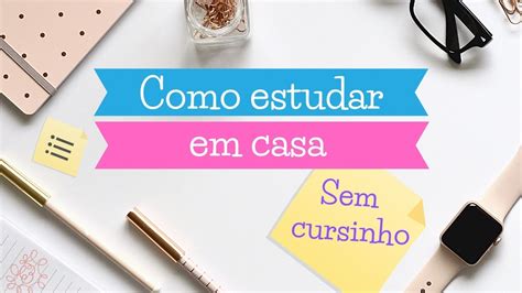 Como Estudar Em Casa Sem Cursinho Youtube