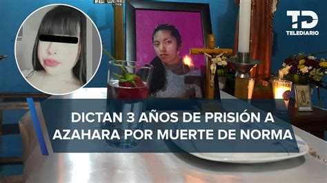 Azahara Aylin N Homicida De Norma Lizbeth Es Sentenciada A A Os