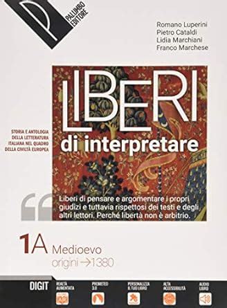 Liberi Di Interpretare Storia E Testi Della Letteratura Italiana Nel