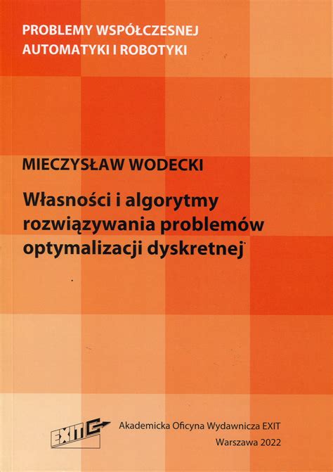 WŁasnoŚci I Algorytmy RozwiĄzywania ProblemÓw Optymalizacji Dyskretnej