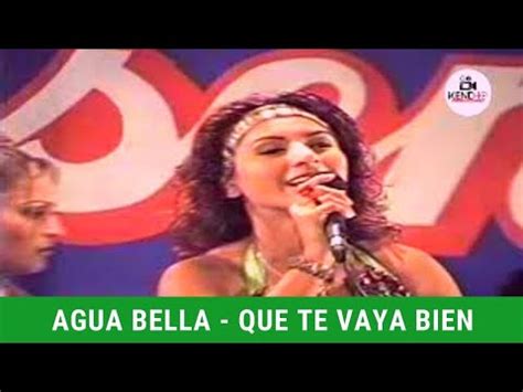 Agua Bella 2003 Evelyn Giuliana Cynthia Nancy Kelly Que Te Vaya Bien