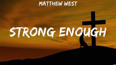 Matthew West Strong Enough Lyrics Lauren Daigle Chris Tomlin 5 Youtube