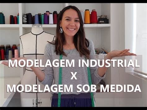 Modelagem Industrial X Modelagem Sob Medida YouTube