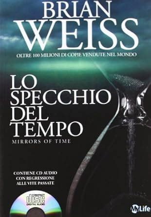 Lo Specchio Del Tempo Con Cd Audio Weiss Brian L Amazon It Libri