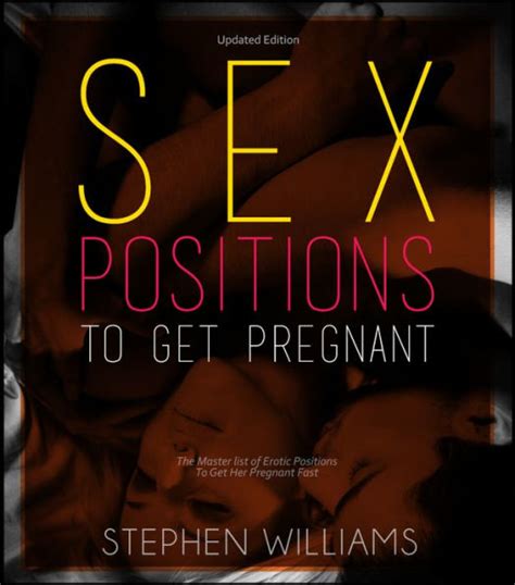 Sex Positions To Get Pregnant The Master List Of Erotic Positions To