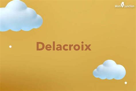 Explore Delacroix: Meaning, Origin & Popularity