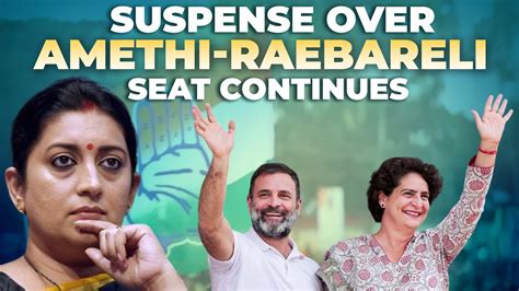 Live Suspense Over Amethi Raebareli Seat Continues Raga To Contest