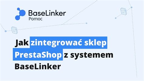 Jak zintegrować sklep PrestaShop z systemem BaseLinker BaseLinker