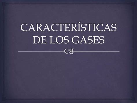 Características De Los Gases Ppt