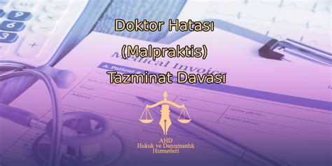 Doktor Hatası Malpraktis Tazminat Davası AHD Durak Hukuk Bürosu