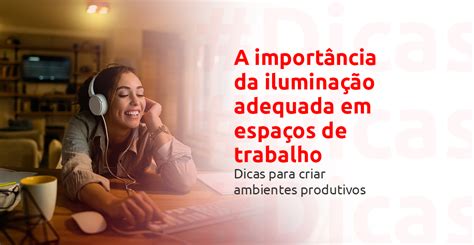 A importância da iluminação adequada em espaços de trabalho dicas para