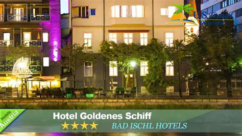 Hotel Goldenes Schiff Bad Ischl Hotels Austria YouTube