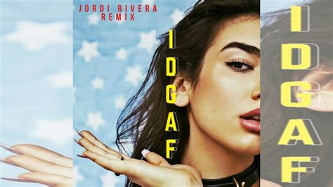 Dua Lipa IDGAF Jordi Rivera Remix YouTube