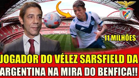 ULTIMA HORA JOGADOR DO VÉLEZ SARSFIELD DA ARGENTINA NA MIRA DO BENFICA