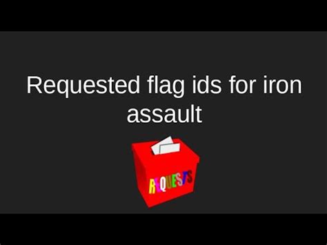 Requested Flag Ids For Iron Assault Youtube