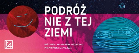 Podróż nie z tej ziemi Teatr Animacji Kulturalny Poznań