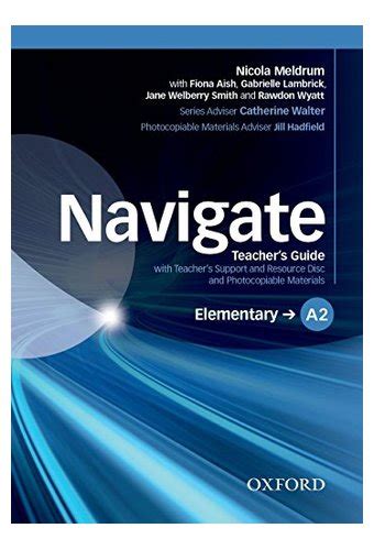 Navigate: Elementary A2: Teacher's Guide with Teacher's Support and ...