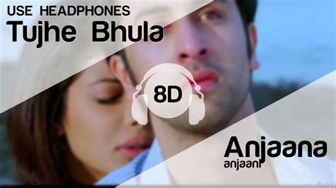 Tujhe Bhula Diya 8d Audio Song Anjaana Anjaani Ranbir Kapoor Priyanka Chopra Youtube Music