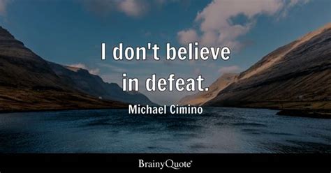 Michael Cimino I Don T Believe In Defeat