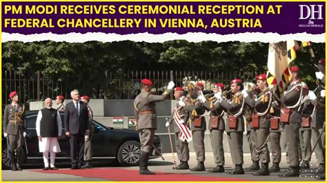 Pm Modi Receives Ceremonial Reception At Federal Chancellery In Vienna