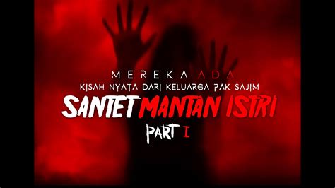 Kisah Nyata Santet Mantan Istri Part Cerita Horror Youtube