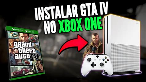 Como INSTALAR O GTA 4 No XBOX ONE YouTube