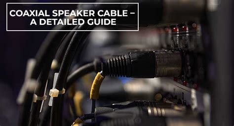 Coaxial Speaker Cable - All You Need to Know | HeadphonesProReview