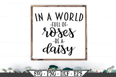 In A World Full Of Roses Be A Daisy SVG