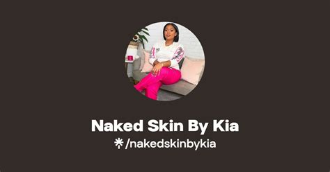 Naked Skin By Kia Linktree