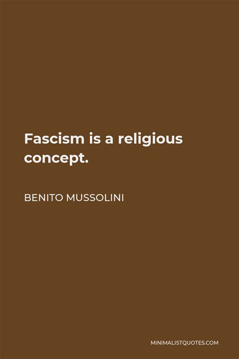 Benito Mussolini Quote: Fascism is a religious concept.