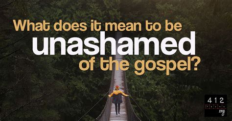 What Does It Mean To Not Be Ashamed Of The Gospel Romans