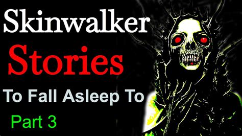 Skinwalker Stories To Fall Asleep To Part 3 Youtube