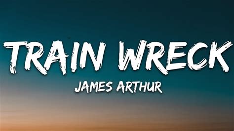 James Arthur Train Wreck Lyrics Min Youtube