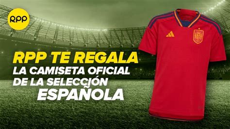 Rpp Te Regala La Camiseta Oficial De La Selección Española Rpp Noticias