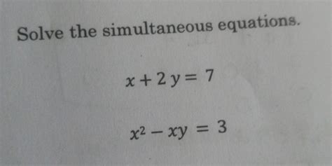 Solved Solve The Simultaneous Equations X2y7 X2 Xy3 Math