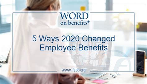 5 Ways 2020 Changed Employee Benefits Word On Benefits