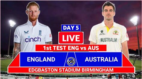 ENG Vs AUS 1st Test Day 5 Live England V Australia 1st Test Live