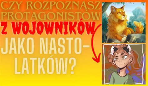 Czy rozpoznasz protagonistów z Wojowników w wersji nastolatków