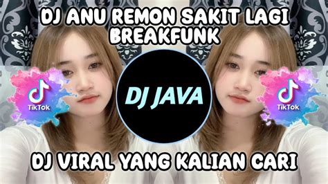 DJ ANU REMON SAKIT LAGI BREAKFUNK VIRAL TIKTOK TERBARU YANG KALIAN CARI