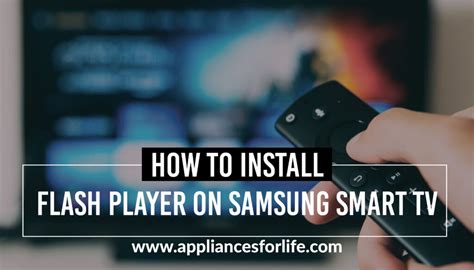 How To Install Flash Player On Your Samsung Smart Tv Appliances For Life