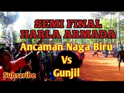 Semi Final Harla Armada Ancaman Naga Biru Vs Gunjil Youtube