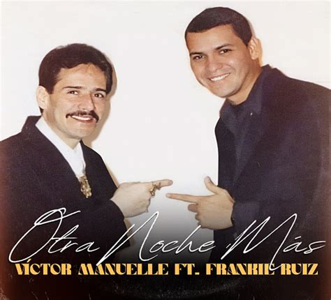 V Ctor Manuelle Trae De Regreso A Frankie Ruiz Para El Tema Otra Noche