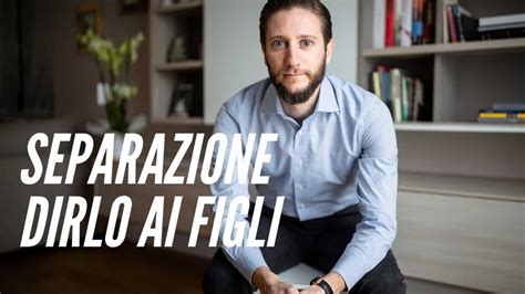 Separazione Quando E Come Dirlo Ai Figli Dr Matteo Radavelli