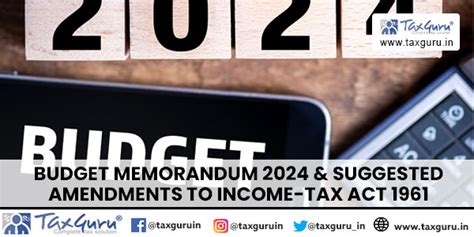 Budget Memorandum 2024 Suggested Amendments To Income Tax Act 1961