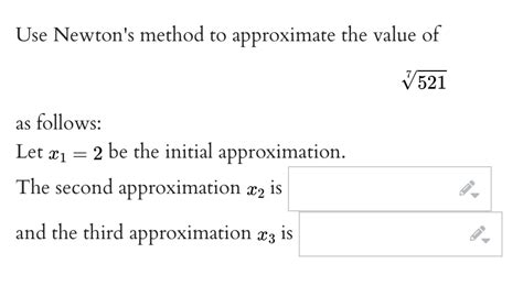 Solved Use Newtons Method To Approximate The Value Of 7521