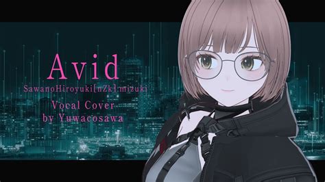 【歌ってみた】avid Sawanohiroyuki[nzk] Mizuki【86―エイティシックス―】【cover】 Youtube