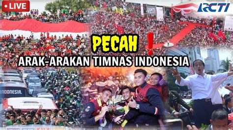 PECAHArak Arakan Timnas Indonesia U 22 Di Banjiri Ribuan Suporter