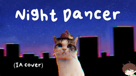 Capitan Gato Night Dancer Ia Cover Youtube