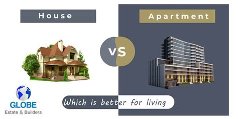 Apartment Vs. House Which Is Better Living Option – Globe Estate & Builders